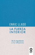 La fuerza interior di Enric Lladó Micheli edito da Kolima