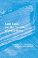 Karl Kosik and the Dialectics of the Concrete edito da BRILL ACADEMIC PUB