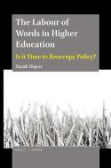 The Labour of Words in Higher Education: Is It Time to Reoccupy Policy? di Sarah Hayes edito da BRILLSENSE