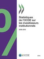Statistiques de L'Ocde Sur Les Investisseurs Institutionnels 2016 di Oecd edito da Organization for Economic Co-operation and Development (OECD