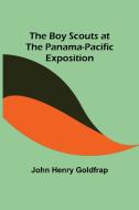 The Boy Scouts at the Panama-Pacific Exposition di John Henry Goldfrap edito da Alpha Editions