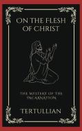 On the Flesh of Christ di Tertullian, Grapevine Press edito da Grapevine India