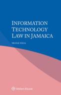 Information Technology Law In Jamaica di Nicole Foga edito da Kluwer Law International