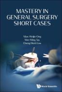 Mastery in General Surgery Short Cases di Marc Weijie Ong, Wee Ming Tay, Cheng Hock Low edito da WORLD SCIENTIFIC PUB CO INC