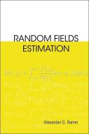 Random Fields Estimation di Ramm Alexander G edito da World Scientific