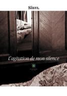 L'agitation de mon silence di Sibyl edito da Le Lys Bleu Éditions
