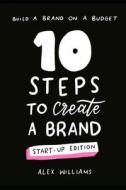10 steps to create a brand - start-up edition 10 steps to create a brand - start-up edition