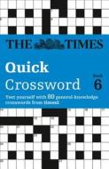 The Times Quick Crossword Book 6: 80 world-famous crossword puzzles from The Times2 di The Times Mind Games edito da TIMES BOOKS