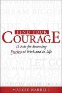 Find Your Courage di Margie Warrell edito da McGraw-Hill Education
