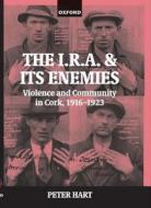 The I.r.a. And Its Enemies di Peter Hart edito da Oxford University Press