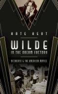 Wilde In The Dream Factory di Kate Hext edito da Oxford University Press