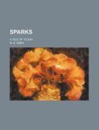 Sparks di M. E. Ames edito da General Books Llc