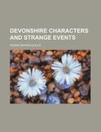 Devonshire Characters And Strange Events di Sabine Baring-gould edito da General Books Llc