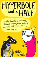 Hyperbole and a Half di Allie Brosh edito da Random House UK Ltd