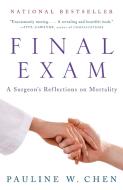 Final Exam: A Surgeon's Reflections on Mortality di Pauline W. Chen edito da VINTAGE