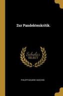 Zur Pandektenkritik. di Philipp Eduard Huschke edito da WENTWORTH PR