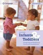 Infants And Toddlers: Caregiving And Responsive Curriculum Development di Terri Swim edito da Cengage Learning, Inc