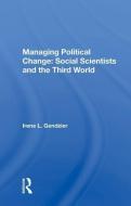 Managing Political Change: Social Scientists and the Third World di Irene L. Gendzier edito da Taylor & Francis Ltd