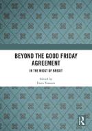 Beyond The Good Friday Agreement edito da Taylor & Francis Ltd