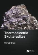 Thermoelectric Skutterudites di Ctirad Uher edito da Taylor & Francis Ltd