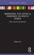 Managing The COVID-19 Pandemic In South Korea di Kilkon Ko edito da Taylor & Francis Ltd