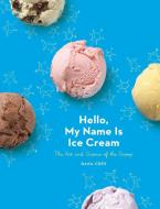 Hello, My Name Is Ice Cream di Dana Cree edito da Random House USA Inc