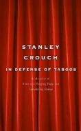 In Defense Of Taboos di Stanley Crouch edito da The Perseus Books Group