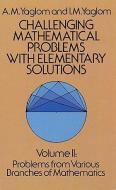 Challenging Mathematical Problems with Elementary Solutions, Vol. II di A. M. Yaglom edito da Dover Publications Inc.
