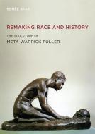 Remaking Race And History di Renee Ater edito da University Of California Press