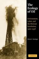 The Ecology of Oil di Myrna I. Santiago, Santiago Myrna I. edito da Cambridge University Press