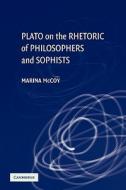 Plato on the Rhetoric of Philosophers and Sophists di Marina McCoy edito da Cambridge University Press