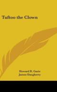 Tuftoo The Clown di HOWARD R. GARIS edito da Kessinger Publishing