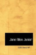 Jane Allen Junior di Edith Bancroft edito da Bibliolife