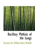 Bacillary Phthisis Of The Lungs di Germain Se edito da Bibliolife