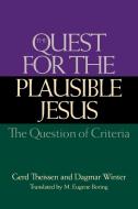 The Quest for the Plausible Jesus: The Question of Criteria di Gerd Theissen, Dagmar Winter edito da WESTMINSTER PR