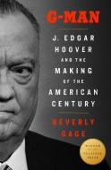 G-Man: J. Edgar Hoover and the American Century di Beverly Gage edito da VIKING