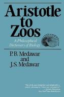Aristotle to Zoos: A Philosophical Dictionary of Biology di P. B. Medawar, J. S. Medawar edito da HARVARD UNIV PR