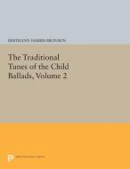 The Traditional Tunes of the Child Ballads, Volume 2 di Bertrand Harris Bronson edito da Princeton University Press