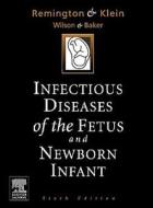 Infectious Diseases Of The Fetus And The Newborn Infant di Jack S. Remington, Jerome O. Klein, Carol Baker, Christopher B. Wilson edito da Elsevier Health Sciences