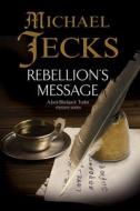 Rebellion's Message di Michael Jecks edito da Severn House Publishers Ltd