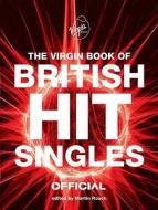 The Virgin Book of British Hit Singles di Martin Roach edito da Ebury Publishing