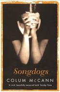 Songdogs di Colum McCann edito da Orion Publishing Co