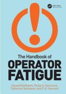 The Handbook of Operator Fatigue di Professor P. A. Hancock, Ms Catherine Neubauer, Professor Gerald Matthews edito da Taylor & Francis Ltd