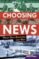 Choosing News: What Gets Reported and Why di Barb Palser edito da COMPASS POINT BOOKS