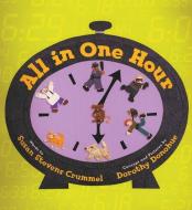 All in One Hour di Susan Stevens Crummel edito da AMAZON CHILDRENS PUB