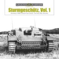 Sturmgeschutz: Germany's WWII Assault Gun (StuG), Vol.1: The Early War Versions di ,David Doyle edito da Schiffer Publishing Ltd