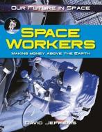 Space Workers di David Jefferis edito da CRABTREE PUB