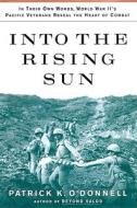 Into the Rising Sun: In Their Own Words, World War II S Pacific Veterans Reveal the Heart of Combat di Patrick K. O'Donnell edito da Blackstone Audiobooks