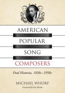 American Popular Song Composers di Michael Whorf edito da McFarland