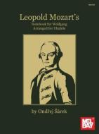 Leopold Mozart's Notebook for Wolfgang Arranged for Ukulele di Ondrej Sarek edito da MEL BAY PUBN INC